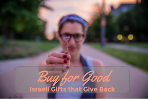 Buy for Good: Israeli Gifts that Give Back