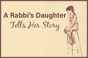 A Rabbi’s Daughter Tells Her Story