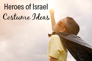Heroes of Israel Purim Costume Ideas