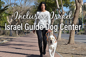 Inclusive Israel And Israel Guide Dog Center