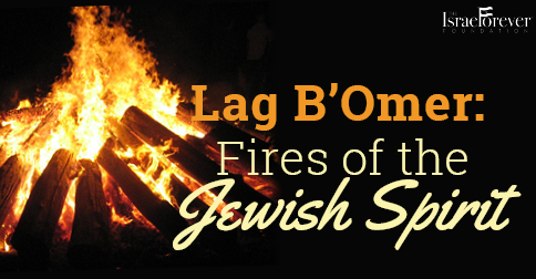 Lag B'Omer: Fires Of The Jewish Spirit: The Israel Forever Foundation