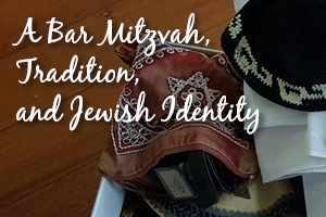 A Bar Mitzvah, Tradition and Jewish Identity