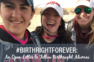 #BirthrightForever: An Open Letter to Fellow Birthright Alumni