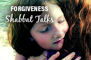 Shabbat Talks - Forgiveness