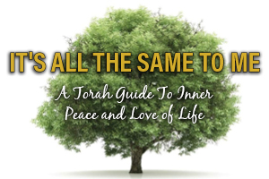 It's All The Same To Me: A Torah Guide To Inner Peace and Love of Life by Moshe Gersht