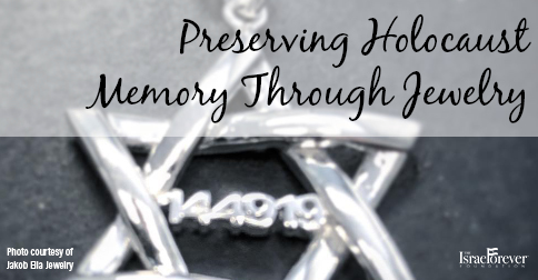 Preserving Holocaust Memory Through Jewelry: The Israel Forever Foundation