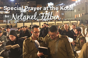 Special Prayer at the Kotel for Netanel Felber