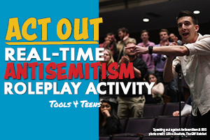 ACT OUT: RealTime Antisemitism Roleplay Activity