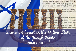 Zionism & Israel as the Jewish Nation State [Condensed Resource]