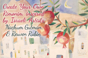 Rimonim inspired by Israeli Artists Nachum Gutman and Reuven Rubin