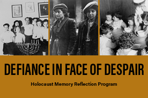 Defiance in Face of Despair - Holocaust Reflection Program