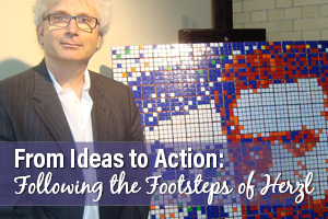 From Ideas to Action: Following the Footsteps of Herzl