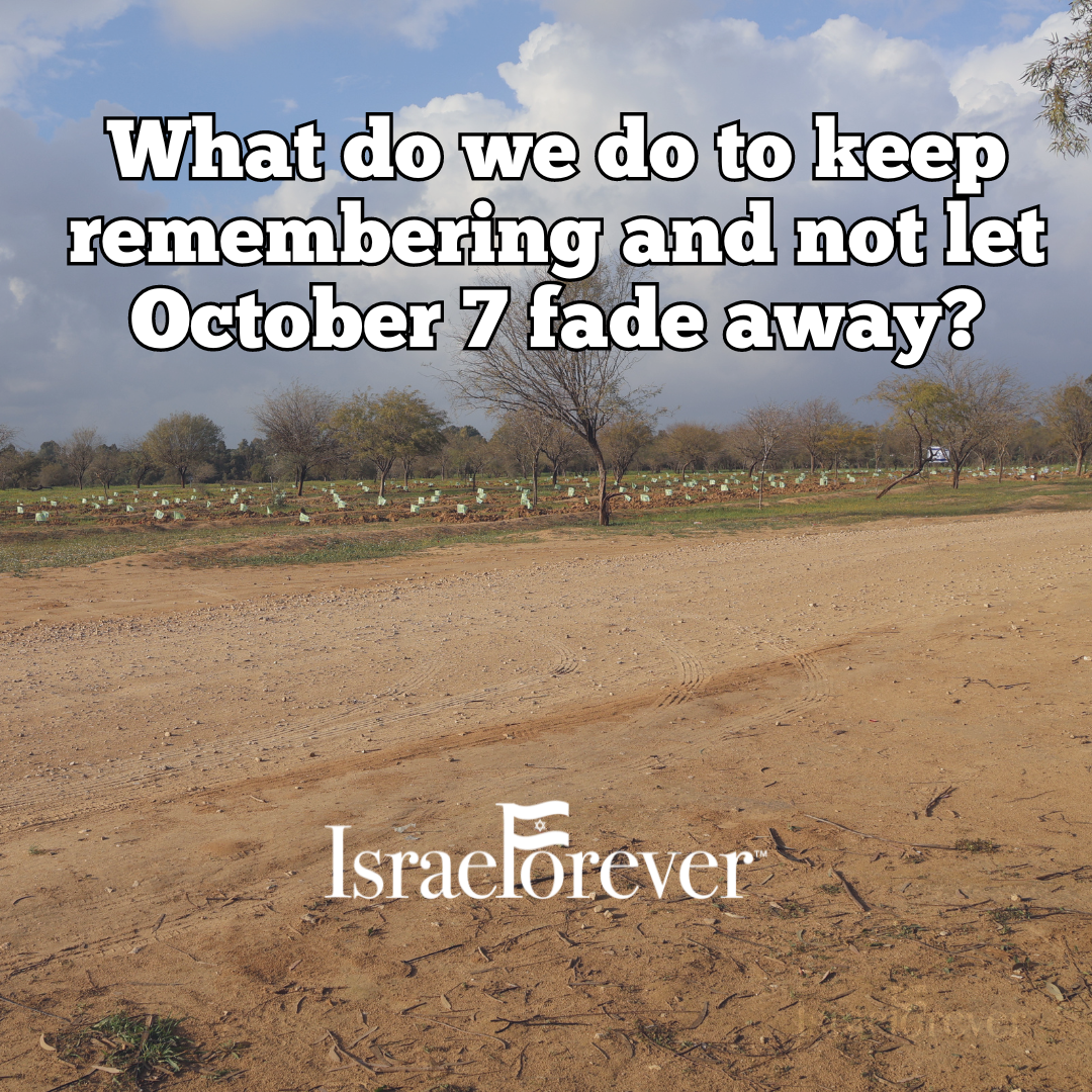 What do we do to keep remembering and not let October 7 fade away?