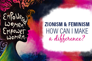 Zionism & Feminism: Make a Difference