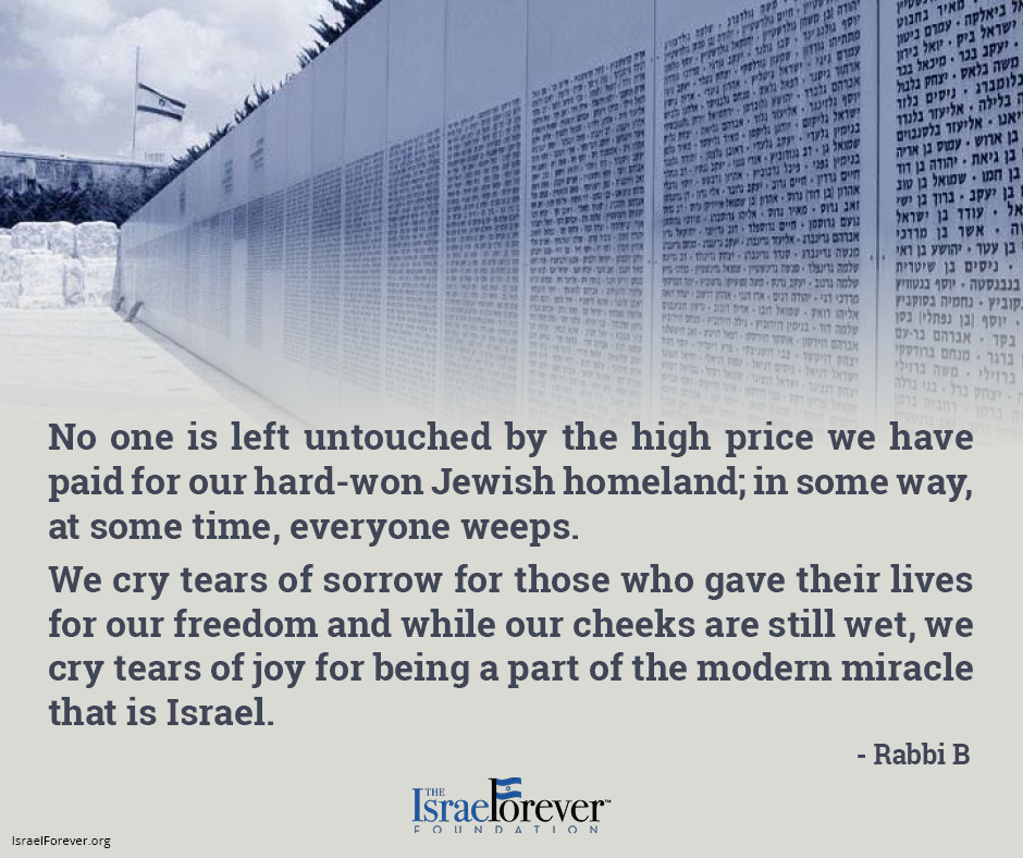 "No one is left untouched by the high price we have paid for our hard-won Jewish homeland; in some way, at some time, at some point, everyone weeps.
