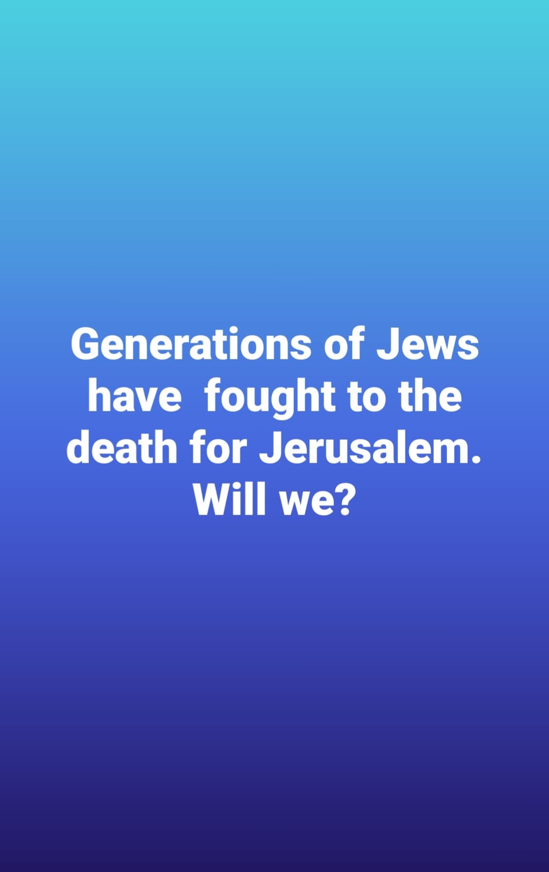Generations of Jews have fought to the death for Jerusalem. Will we?