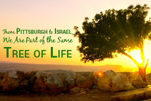From Pittsburgh to Israel, we are part of the same Tree of Life
