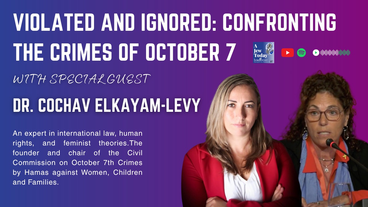 Violated and Ignored: Confronting the Crimes of October 7 with Dr. Cochav Elkayam-Levy