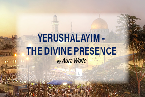Yerushalayim - The Divine Presence