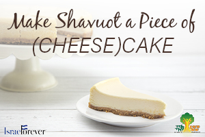 Make Shavuot a Piece of Cheesecake