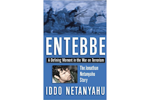 Entebbe: A Defining Moment In the War On Terrorism
