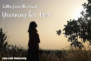 Letter From the Heart: Yearning For More