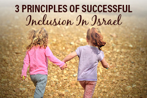 3 Principles That Make Inclusion in Israel a Success