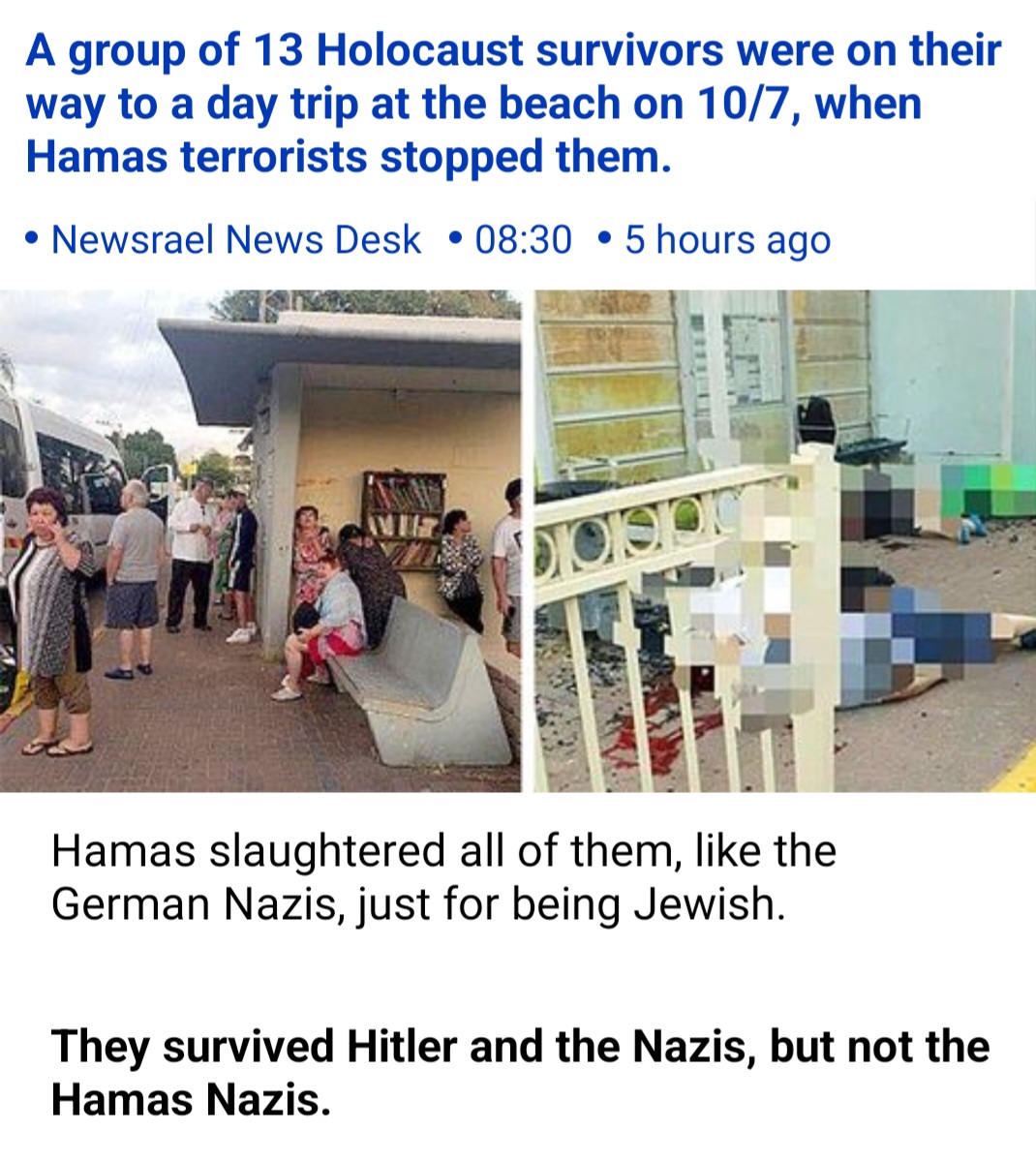 13 Holocaust survivors slaughtered at bus stop on October 7 - They survived Hitler and the Nazis, but not the Hamas Nazis