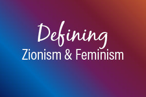 Defining Zionism & Feminism